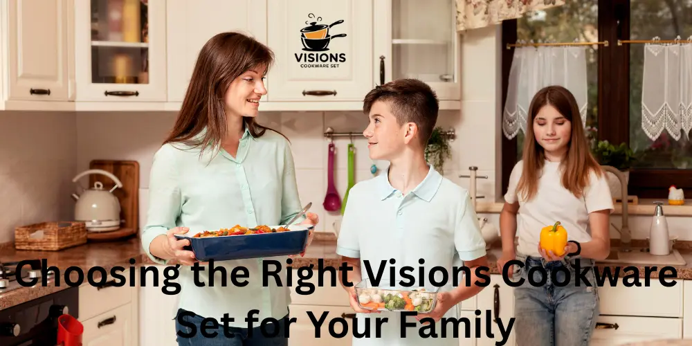Choosing the Right Visions Cookware Set for Your Family