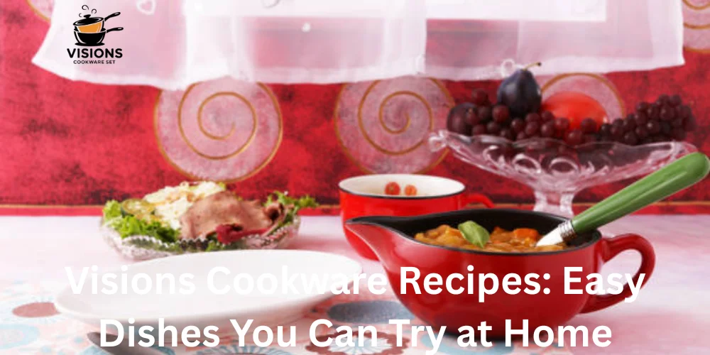 Visions Cookware Recipes Easy Dishes You Can Try at Home